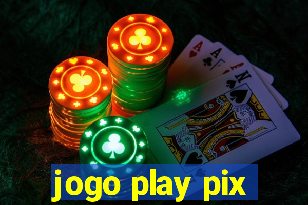 jogo play pix