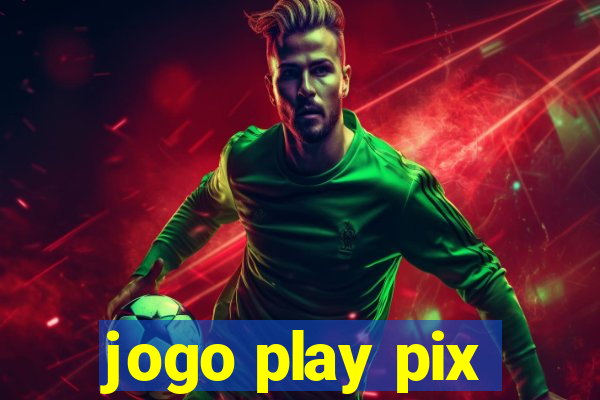 jogo play pix