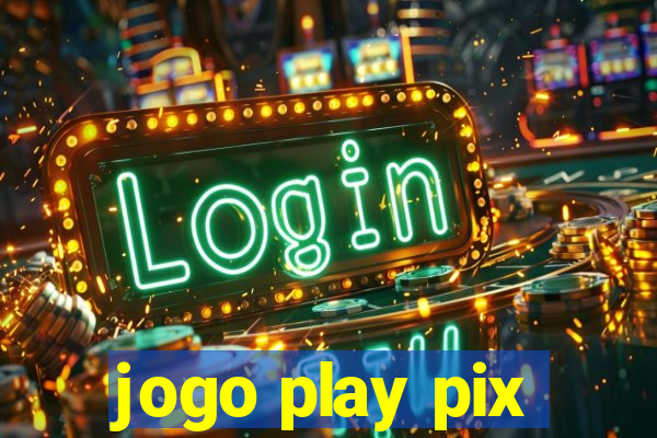 jogo play pix