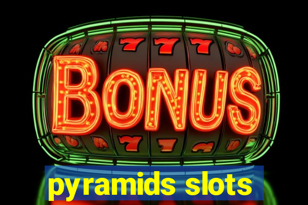 pyramids slots