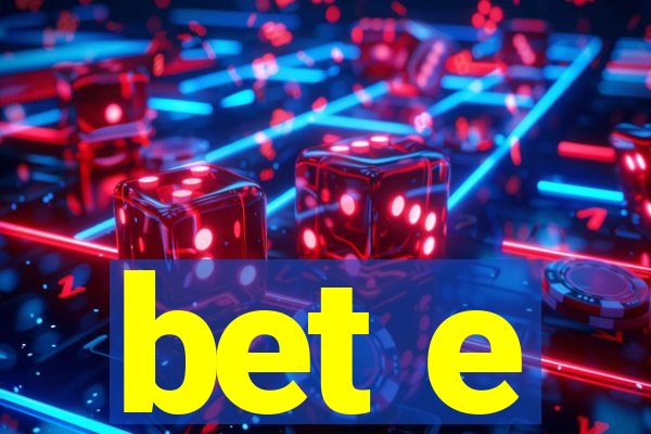 bet e