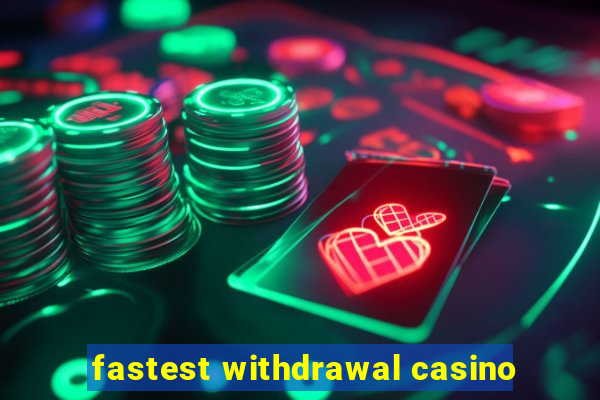 fastest withdrawal casino