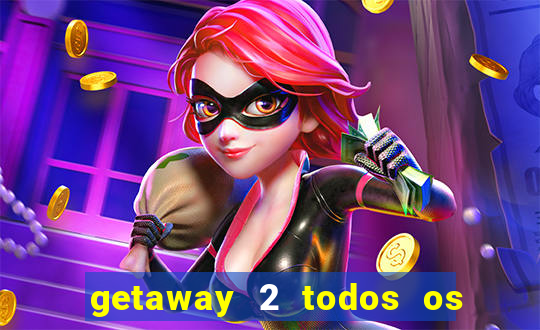 getaway 2 todos os carros liberados 2024