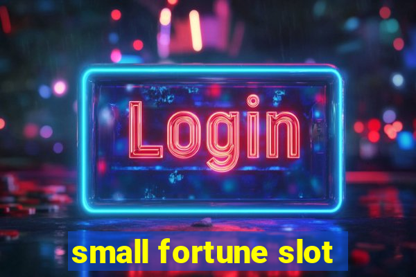 small fortune slot