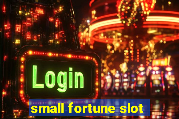 small fortune slot