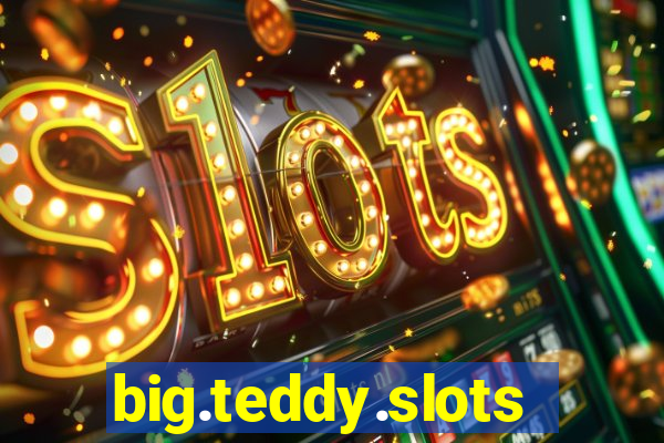 big.teddy.slots