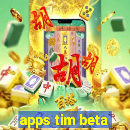 apps tim beta