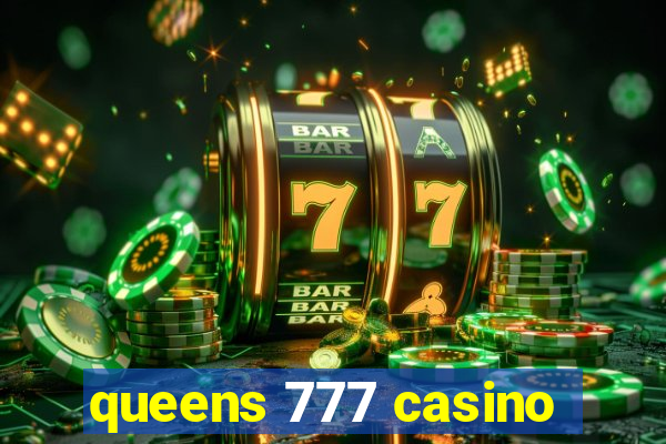 queens 777 casino