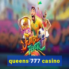 queens 777 casino