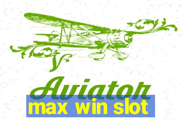 max win slot