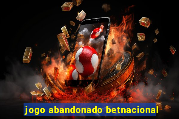 jogo abandonado betnacional