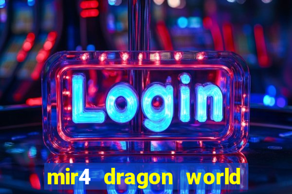 mir4 dragon world private server