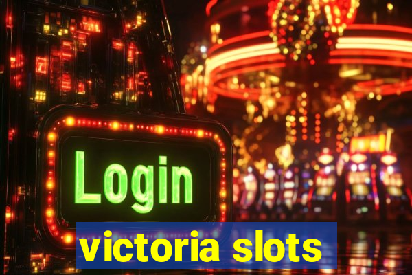 victoria slots