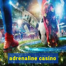 adrenaline casino