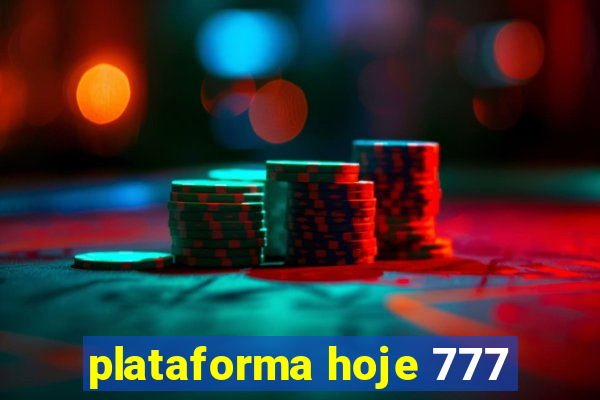 plataforma hoje 777