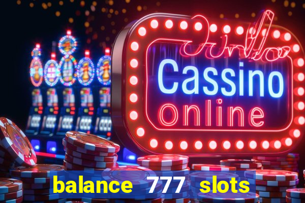 balance 777 slots é confiável