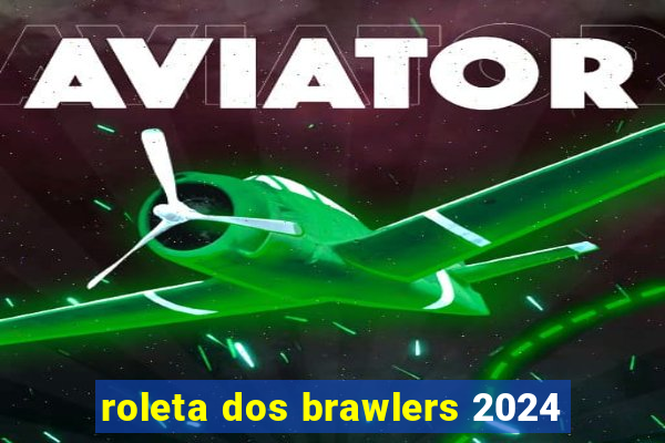 roleta dos brawlers 2024