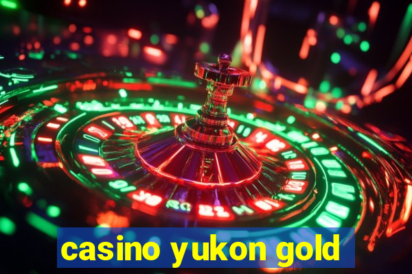 casino yukon gold