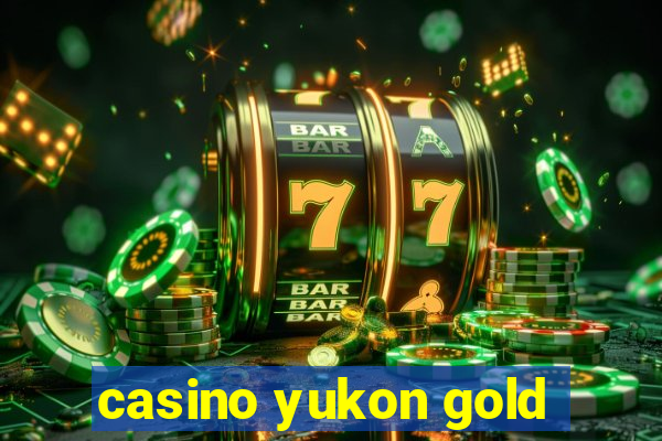 casino yukon gold