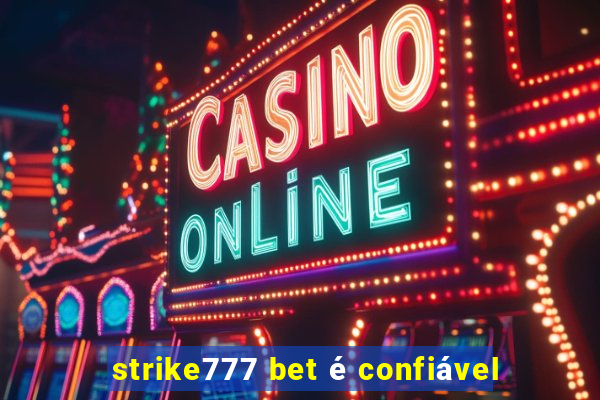 strike777 bet é confiável