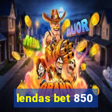 lendas bet 850