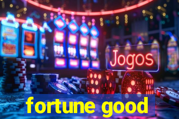 fortune good