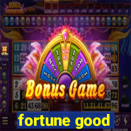 fortune good