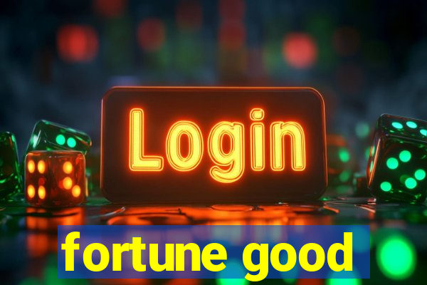 fortune good