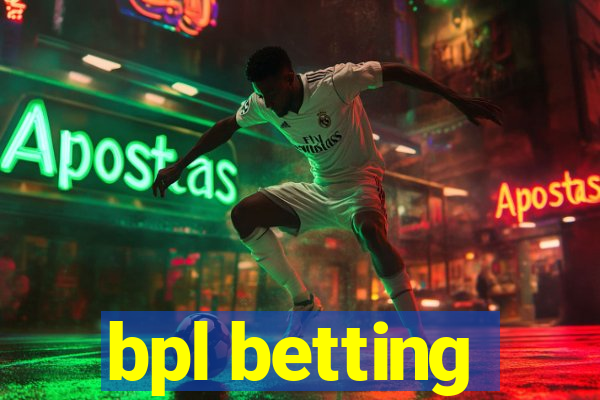 bpl betting