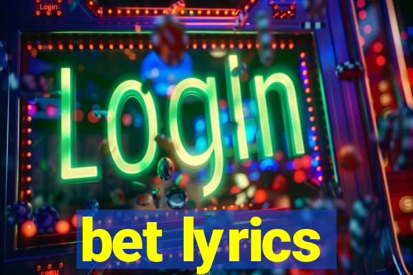 bet lyrics