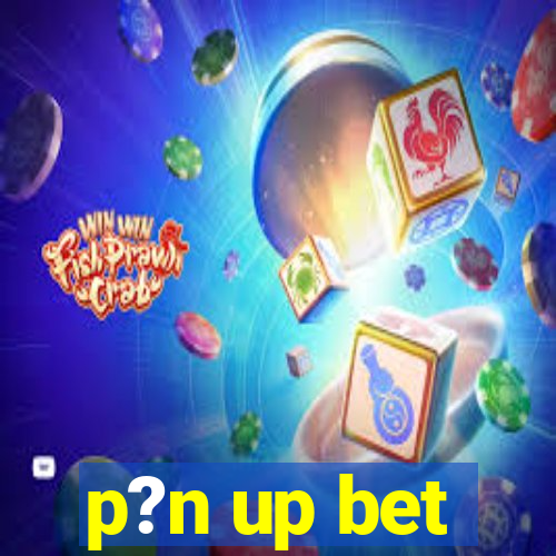 p?n up bet