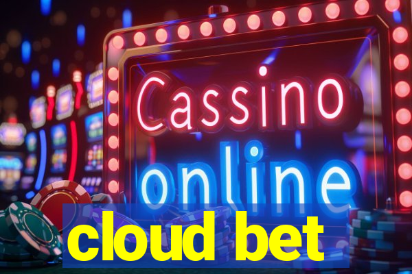 cloud bet