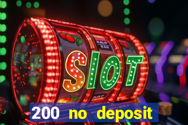 200 no deposit bonus casino