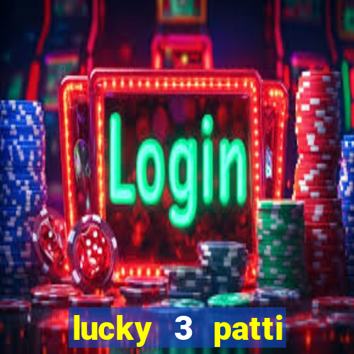 lucky 3 patti online real free game