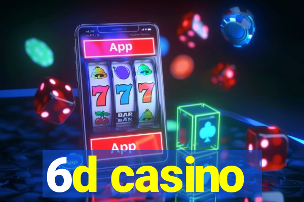 6d casino