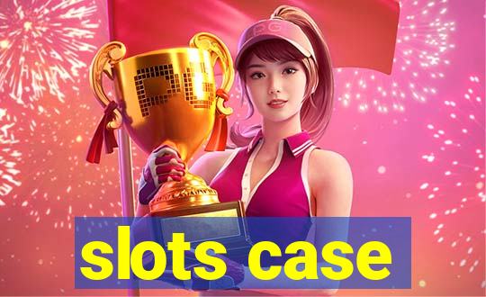 slots case