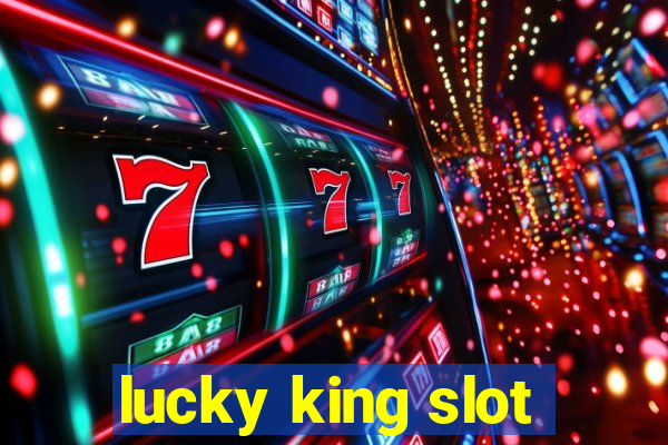 lucky king slot