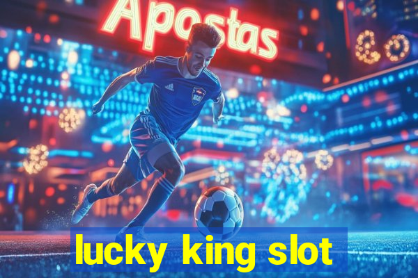 lucky king slot