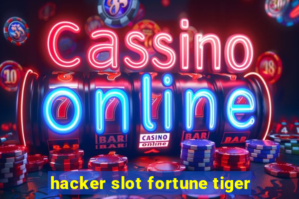 hacker slot fortune tiger