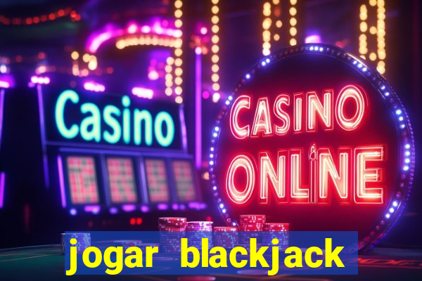 jogar blackjack online gratis