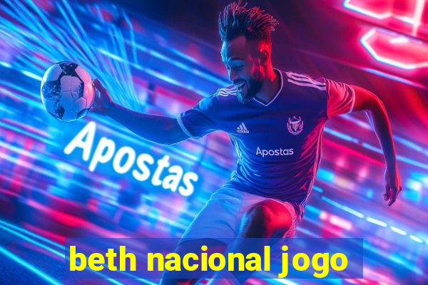 beth nacional jogo