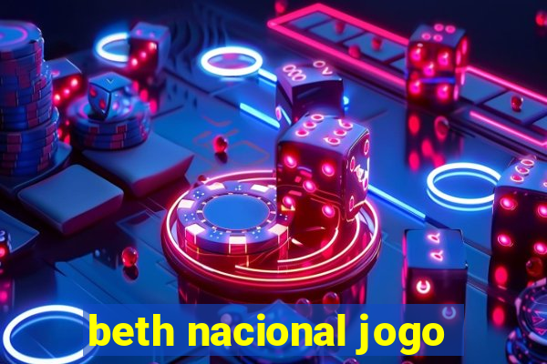 beth nacional jogo