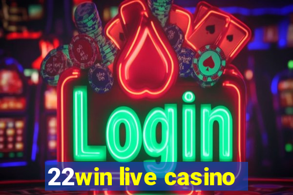 22win live casino