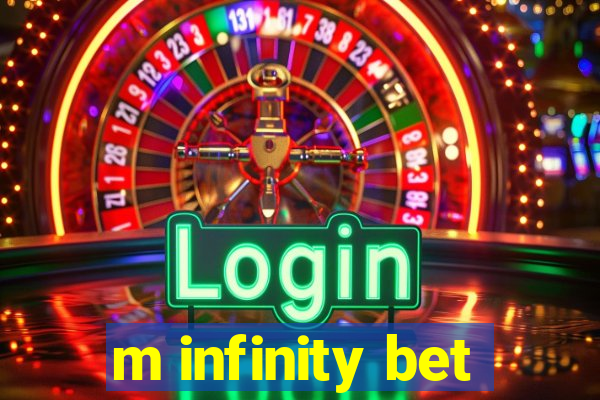 m infinity bet