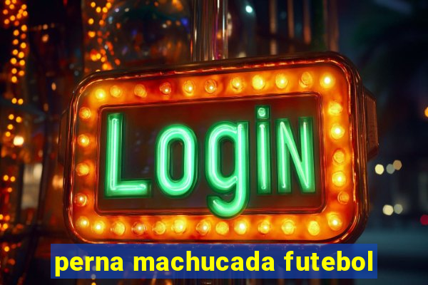 perna machucada futebol