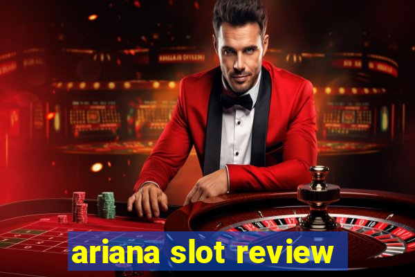 ariana slot review