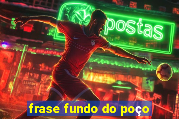 frase fundo do poço