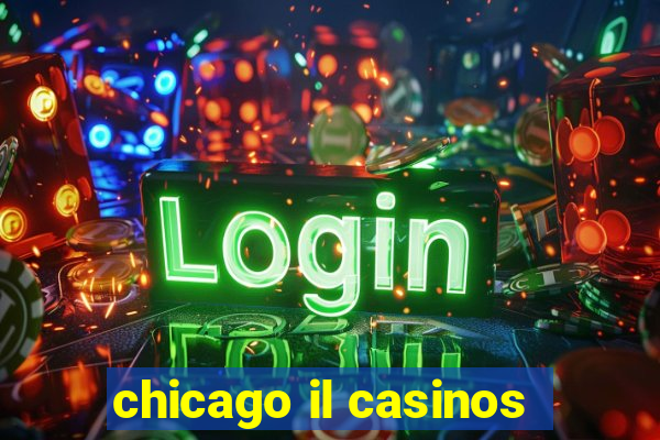 chicago il casinos