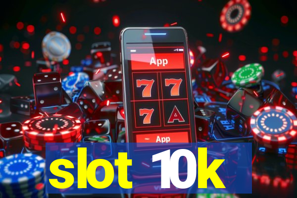 slot 10k