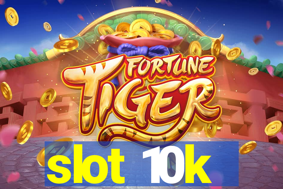 slot 10k